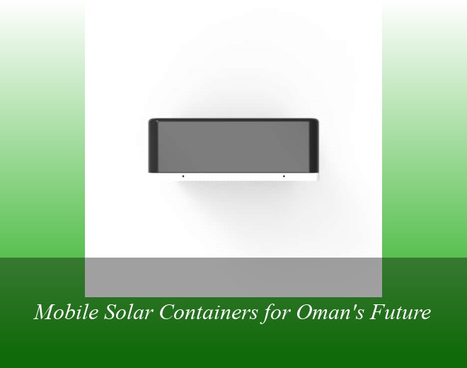 Mobile Solar Containers for Oman's Future